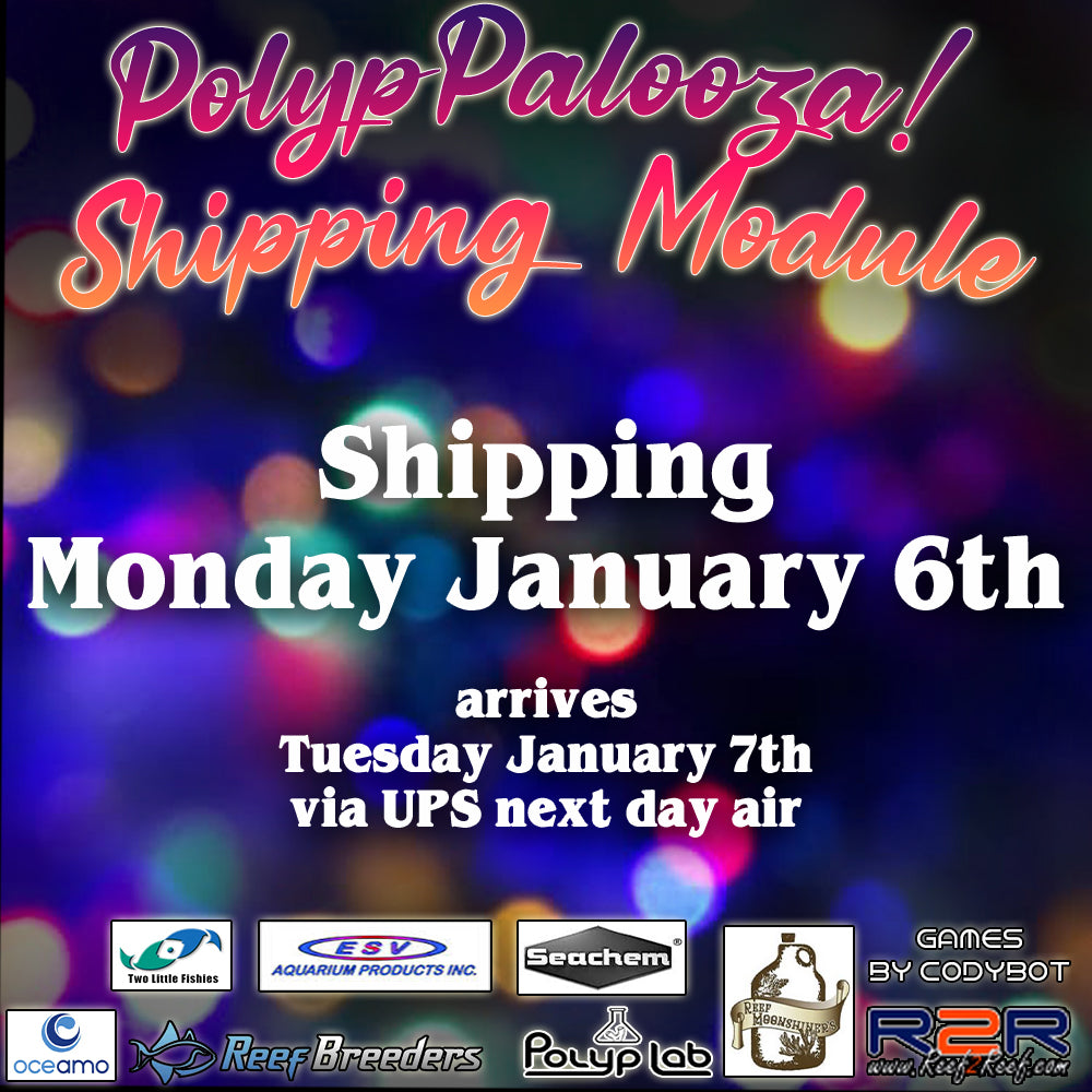 Polyp Palooza Shipping (Distant States)